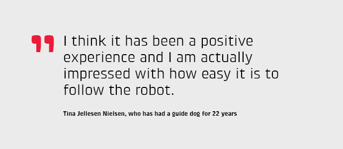 I think it has been a positive experience and I am actually impressed with how easy it is to follow the robot, says Tina Jellesen Nielsen.