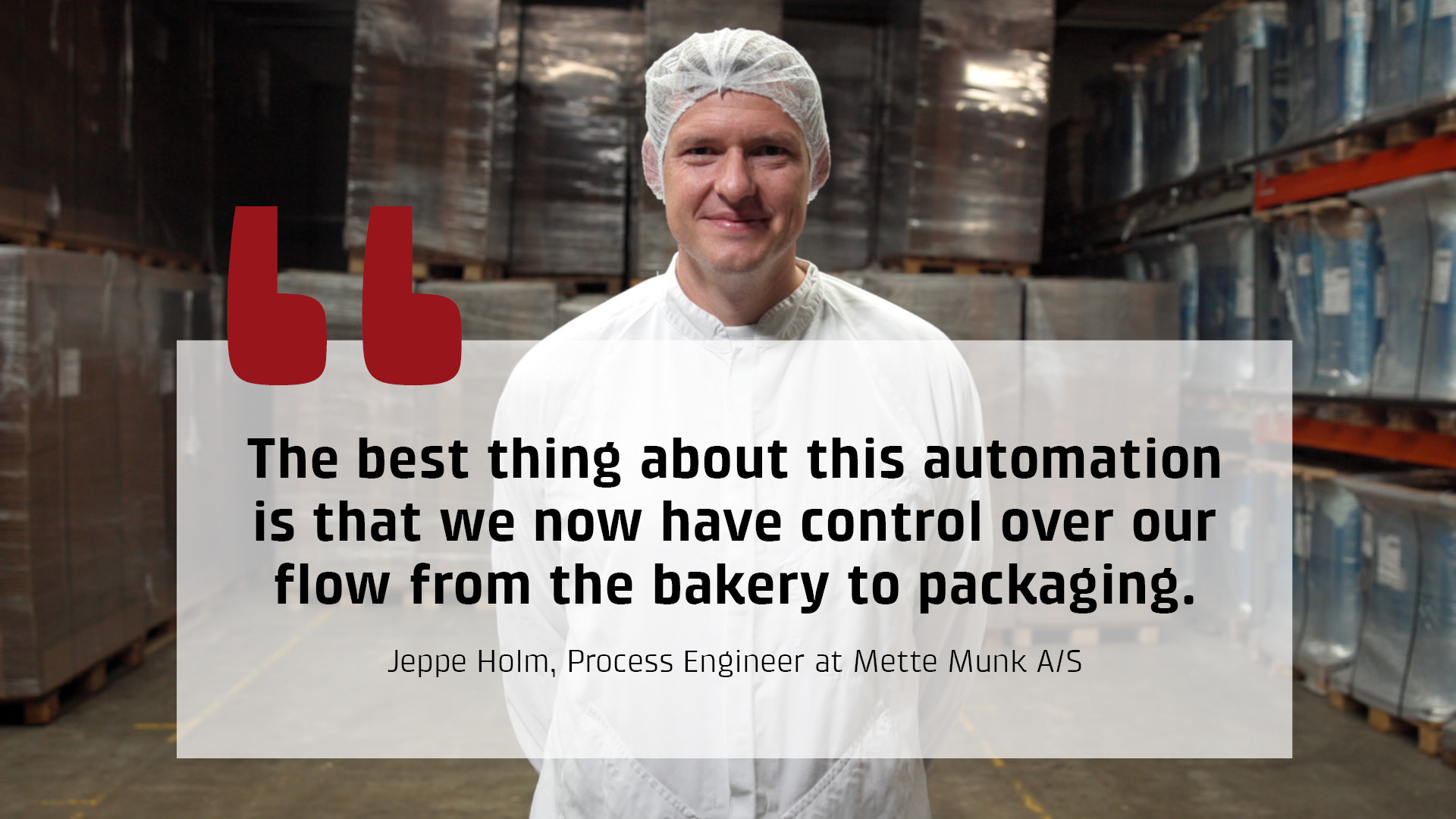 The best thing about this automation is that we now have control over our flow from the bakery to packaging.