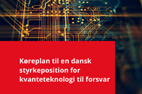 Forsidebillede til rapporten: Køreplan til en dansk styrkeposition for kvanteteknologi til forsvar